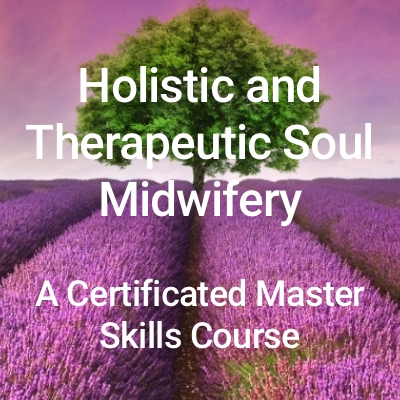 The Soul Midwives School - Holistic and Therapeutic Soul Midwifery - The Certificated Master Skills Course